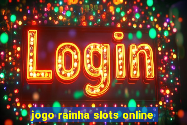 jogo rainha slots online